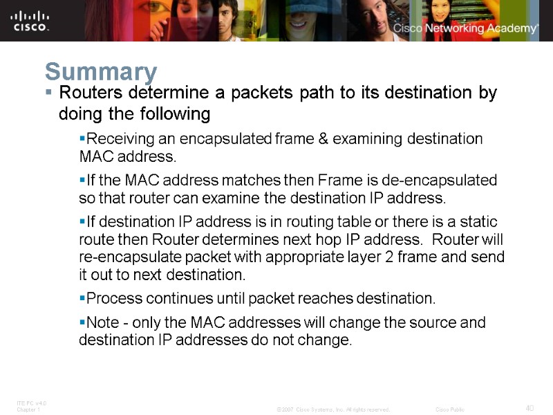 Summary Routers determine a packets path to its destination by doing the following Receiving